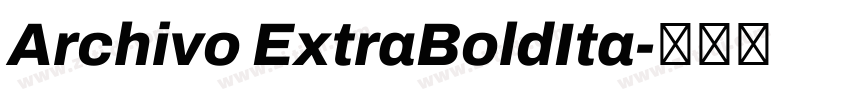 Archivo ExtraBoldIta字体转换 Archivo ExtraBoldIta字体转换